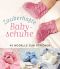 Zauberhafte Babyschuhe · 40 Modelle zum Stricken