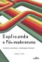 Explicando O Pós-Modernismo · Ceticismo E Socialismo - De Rouseau a Foucault