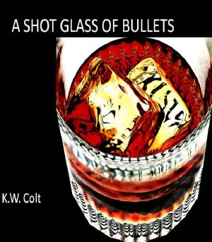 A Shot Glass of Bullets