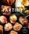 Tartine · Revised Edition · A Classic Revisited · 68 All-New Recipes + 55 Updated Favorites