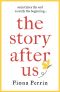 The Story After Us_A Heartwarming Tale of Life and Love for Modern Women Everywhere