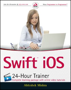 Swift iOS 24-Hour Trainer, Eleventh Edition