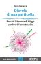 Diavolo di una particella · Perchè il bosone di Higgs cambierà la nostra vita