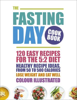 The Fasting Day Cookbook · 120 Easy Recipes for the 5