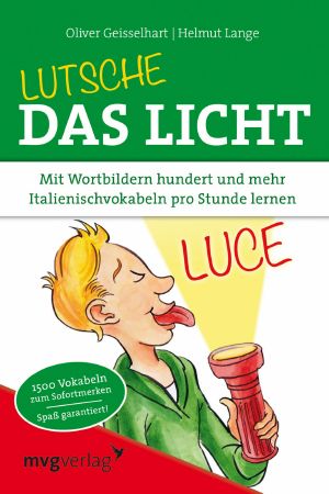 Lutsche das Licht · Mit Wortbildern hundert und mehr Italienischvokabeln pro Stunde lernen