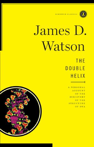 The Double Helix · A Personal Account of the Discovery of the Structure of DNA