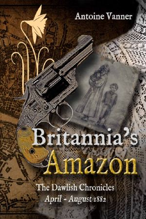 Britannia's Amazon: The Dawlish Chronicles Volume 5 April - August 1882