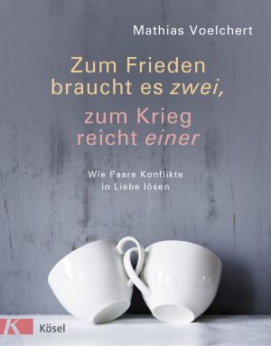 Zum Frieden braucht es zwei, zum Krieg reicht einer · Wie Paar Konflikte in Liebe lösen