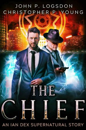 The Chief: An Ian Dex Supernatural Story (Ian Dex Supernatural Thriller Stories Book 1)