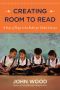 Creating Room to Read · A Story of Hope in the Battle for Global Literacy