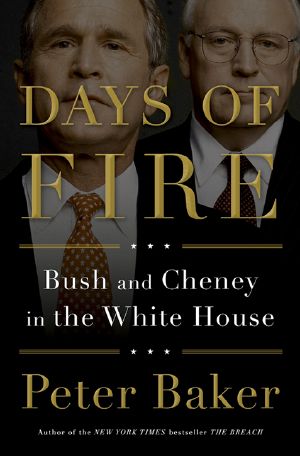 Days of Fire · Bush and Cheney in the White House