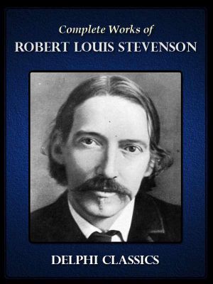 Complete Works of Robert Louis Stevenson (Illustrated)