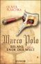 Marco Polo · Bis ans Ende der Welt, Roman