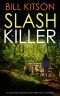 SLASH KILLER an Absolutely Addictive Crime Thriller With a Huge Twist (Detective Mike Nash Thriller Book 5)