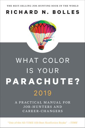 What Color Is Your Parachute? 2019, A Practical Manual for Job-Hunters and Career-Changers