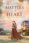 Matters of the Heart: A Shumard Oak Bend Novel (Discerning God’s Best Book 3)