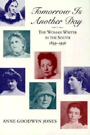 Tomorrow Is Another Day · the Woman Writer in the South, 1859 · 1936