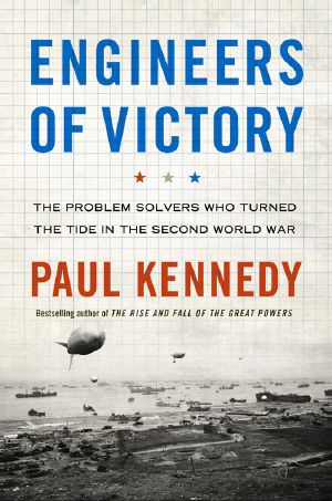 Engineers of Victory · The Problem Solvers Who Turned the Tide in the Second World War