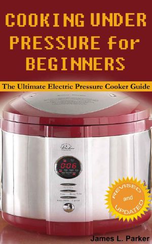 Cooking Under Pressure for Beginners · the Ultimate Electric Pressure Cooker Guide