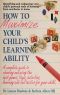 How to Maximize Your Child's Learning Ability · A Complete Guide to Choosing and Using the Best Games, Toys, Activities, Learning Aids and Tactics for Your Child