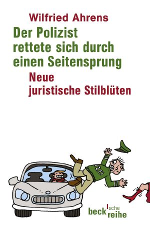 Der Polizist rettete sich durch einen Seitensprung · Neue juristische Stilblüten