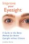 Improve Your Eyesight · A Guide to the Bates Method for Better Eyesight Without Glasses