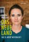 Das Neue Land · Wie es jetzt weitergeht!