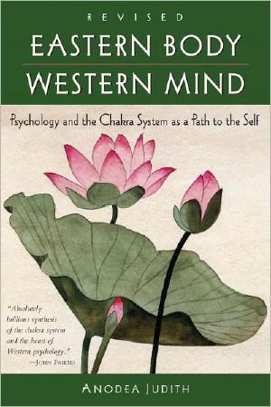 Eastern Body, Western Mind · Psychology and the Chakra System as a Path to the Self