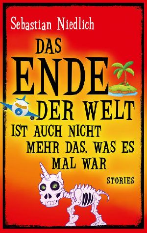 Das Ende der Welt ist auch nicht mehr das, was es mal war