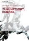 Zukunftsort · EUROPA