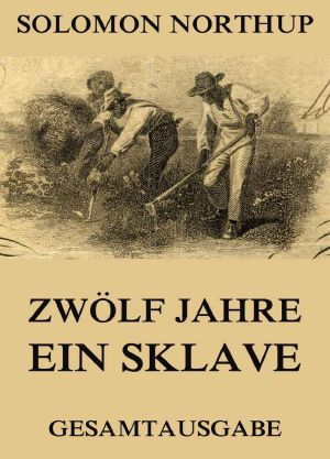 Zwölf Jahre Ein Sklave · 12 Years a Slave (Gesamtausgabe)