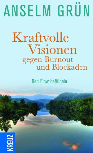 Kraftvolle Visionen gegen Burnout und Blockaden