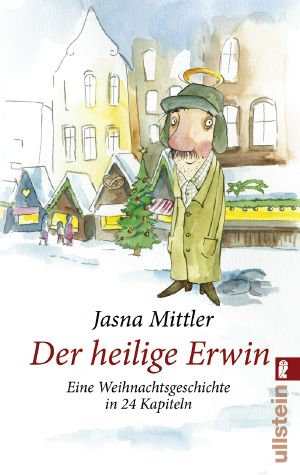 Der heilige Erwin · Eine Weihnachtsgeschichte in 24 Kapiteln
