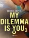 My Dilemma Is You 3