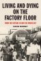 Living and Dying on the Factory Floor · From the Outside In and the Inside Out