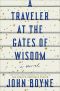 A Traveler at the Gates of Wisdom, A Novel