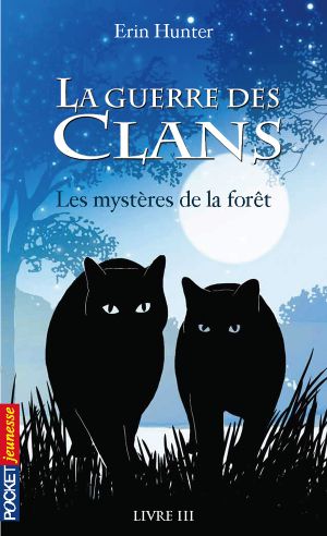 La Guerre Des Clans, Livre 3 - Les Mystères De La Forêt