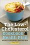 The Low Cholesterol Cookbook & Health Plan · Meal Plans and Low-Fat Recipes to Improve Heart Health