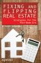 Fixing and Flipping Real Estate · Strategies for the Post-Boom Era