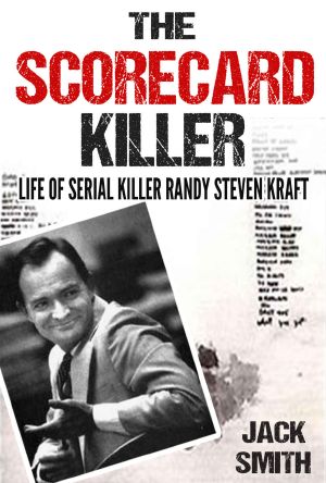 The Scorecard Killer · The Life of Serial Killer Randy Steven Kraft