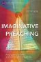 Imaginative Preaching · Praying the Scriptures So God Can Speak Through You (Global Perspectives Series)