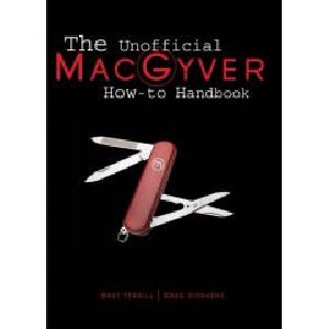 The Unofficial MacGyver How-To Handbook