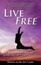 Live Free · Discover the Keys to Living in God's Presence 24/7