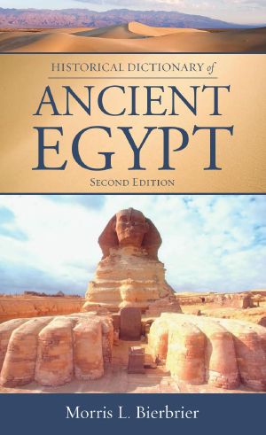 Historical Dictionary of Ancient Egypt (Historical Dictionaries of Ancient Civilizations and Historical Eras)