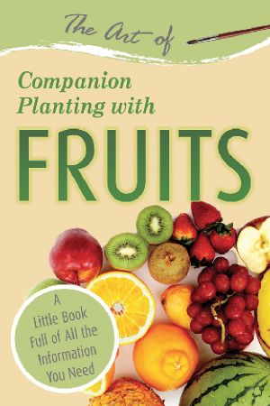 The Art of Companion Planting with Fruits