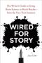 Wired for Story · The Writer's Guide to Using Brain Science to Hook Readers from the Very First Sentence