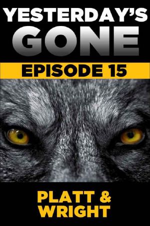 Yesterday's Gone · Episode 15 (The Post-Apocalyptic Serial Thriller)