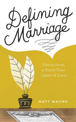 Defining Marriage · Voices From a Forty-Year Labor of Love