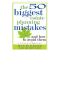 The 50 Biggest Estate Planning Mistakes...and How to Avoid Them