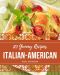 101 Yummy Italian-American Recipes · Greatest Yummy Italian-American Cookbook of All Time